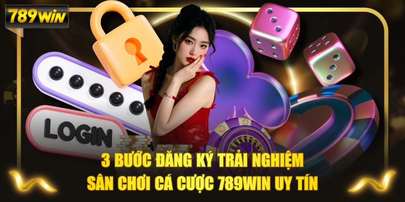 3 Bước Đăng Ký Trải Nghiệm Sân Chơi Cá Cược 789WIN Uy Tín 1 3 Bước Đăng Ký Trải Nghiệm Sân Chơi Cá Cược 789WIN Uy Tín