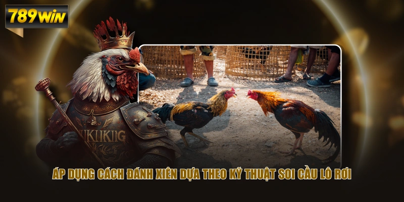 Hướng Dẫn Cách Đánh Xiên Chuẩn Xác Thu Lợi Nhuận Khủng 3 Áp dụng cách đánh xiên dựa theo kỹ thuật soi cầu lô rơi