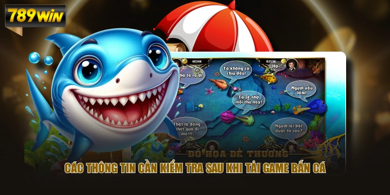 Hướng Dẫn Tải Game Bắn Cá Từ A-Z Đổi Thưởng Về Điện Thoại 4 Các thông tin cần kiểm tra sau khi tải game Bắn Cá