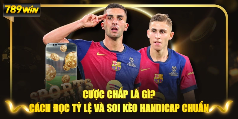 Cược Chấp Là Gì? Cách Đọc Tỷ Lệ Và Soi Kèo Handicap Chuẩn 1 Cược Chấp Là Gì? Cách Đọc Tỷ Lệ Và Soi Kèo Handicap Chuẩn