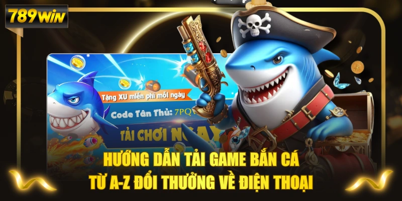 Hướng Dẫn Tải Game Bắn Cá Từ A-Z Đổi Thưởng Về Điện Thoại 1 Hướng Dẫn Tải Game Bắn Cá Từ A-Z Đổi Thưởng Về Điện Thoại