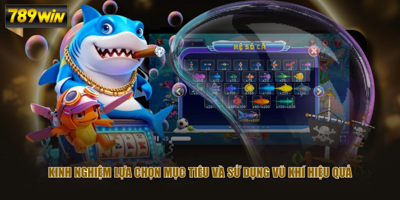 Cách Chơi Bắn Cá Tiên Dễ Hiểu Cho Người Mới Bắt Đầu 4 Kinh nghiệm lựa chọn mục tiêu và sử dụng vũ khí hiệu quả