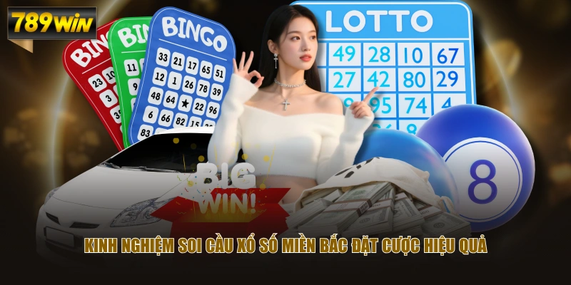 Đặt Cược Xổ Số Miền Bắc Cơ Hội Trúng Thưởng Giá Trị Khủng 4 Kinh nghiệm soi cầu xổ số miền Bắc đặt cược hiệu quả