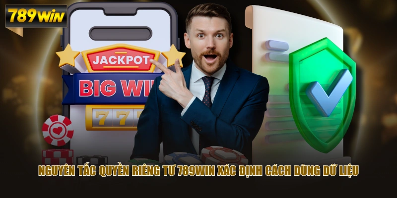 Quyền Riêng Tư 789WIN Bảo Vệ Toàn Diện Dữ Liệu Cung Cấp 2 Nguyên tắc quyền riêng tư 789WIN xác định cách dùng dữ liệu
