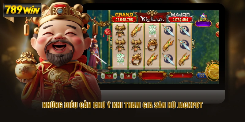 Cách Trúng Jackpot Và Những Điều Cần Biết Khi Săn Hũ 4 Những điều cần chú ý khi tham gia săn hũ jackpot