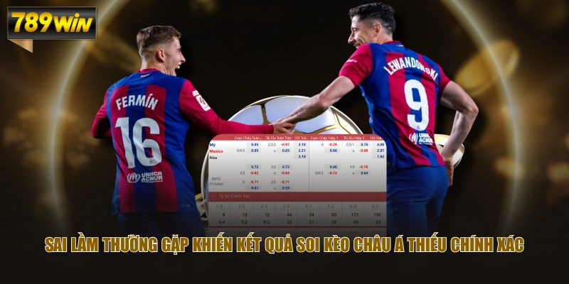 Hướng Dẫn Đọc Kèo Châu Á Và Phân Tích Tỷ Lệ Chính Xác 4 Sai lầm thường gặp khiến kết quả soi kèo châu Á thiếu chính xác
