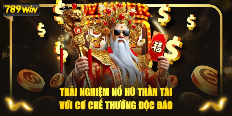 Trải Nghiệm Nổ Hũ Thần Tài Với Cơ Chế Thưởng Độc Đáo 1 Trải Nghiệm Nổ Hũ Thần Tài Với Cơ Chế Thưởng Độc Đáo