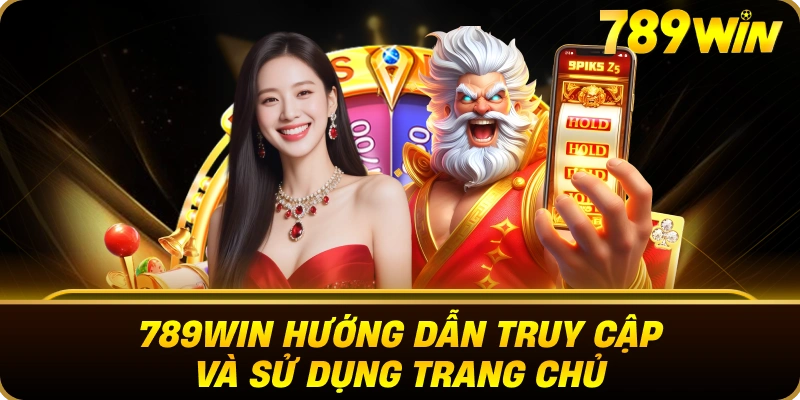TRANG CHỦ 24 789win_huong_dan_truy_cap_va_su_dung_trang_chu_webp_1x