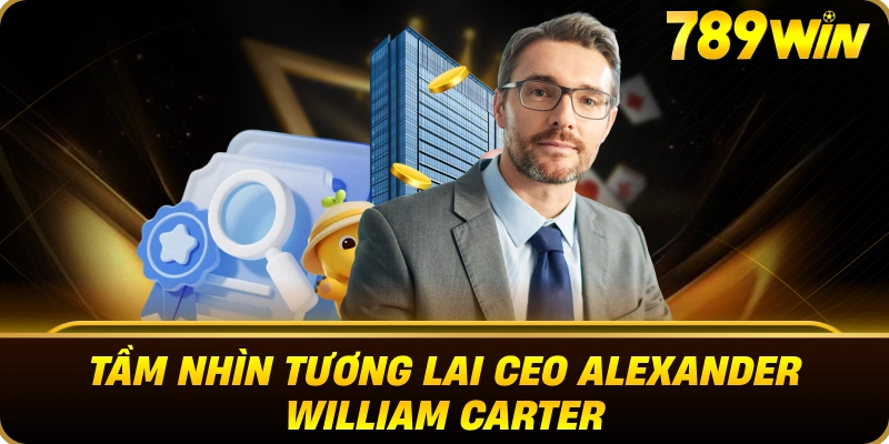 CEO Alexander William Carter – Nhà Lãnh Đạo Kiến Tạo Tầm Nhìn 789WIN 4 ceo_alexander_william_carter_789win